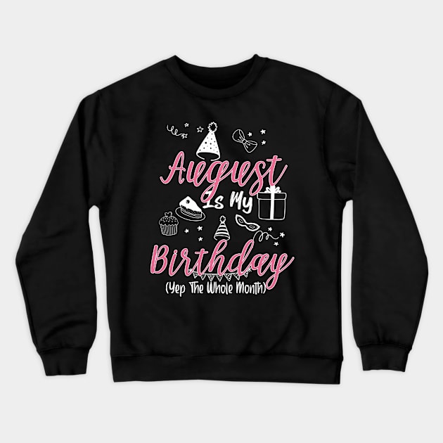 August Is My Birthday Month Gift for Girl and woman Crewneck Sweatshirt by ttao4164
